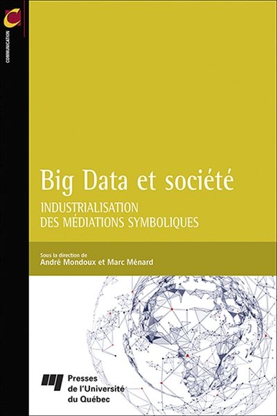 Big data et société : industrialisation des médiations symboliques ;