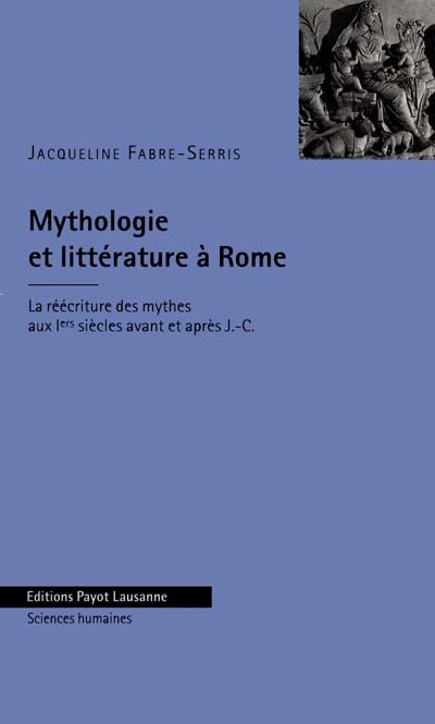 Mythologie et littérature à Rome : la réécriture des mythes aux 1ers siècles avant et après J.-C.