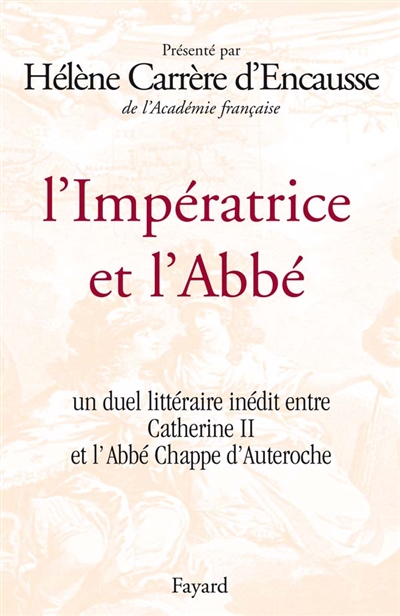 L'impératrice et l'abbé. Un duel littéraire inédit entre Catherine II et l'abbé Chappe d'Auteroche ;