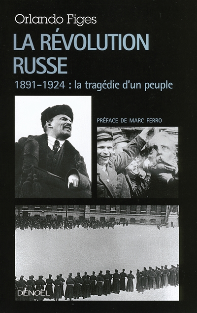 La révolution russe : 1891-1924, la tragédie d'un peuple