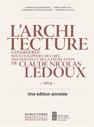 L'architecture considérée sous le rapport de l'art, des moeurs et de la législation, de Claude-Nicolas Ledoux : 1804 : une édition annotée