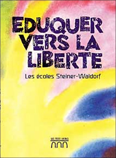Eduquer vers la liberté : la pédagogie de Rudolf Steiner dans le mouvement international des écoles Waldorf
