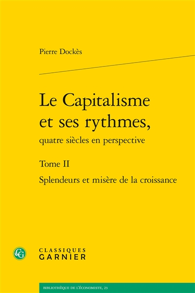 Le capitalisme et ses rythmes, quatre siècles en perspective. Tome II , Splendeurs et misères de la croissance