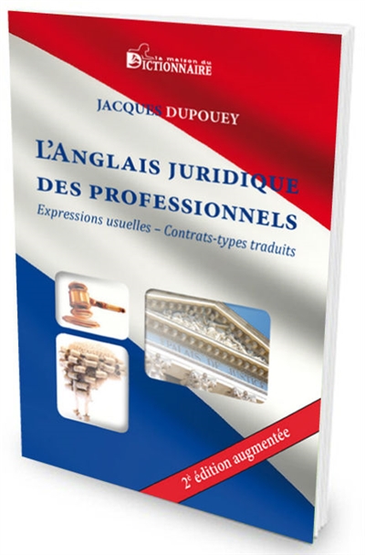 L'anglais juridique des professionnels : expressions usuelles, contrats types traduits = Legal english for porfessionals : Usual expressions, templaed translated