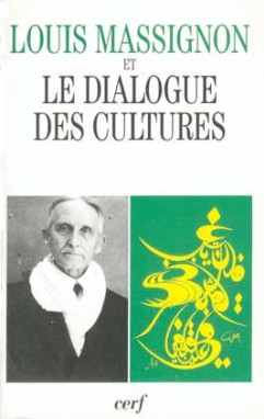 Louis Massignon et le dialogue des cultures : actes du colloque, maison de l'UNESCO, 17 et 18 décembre 1992...