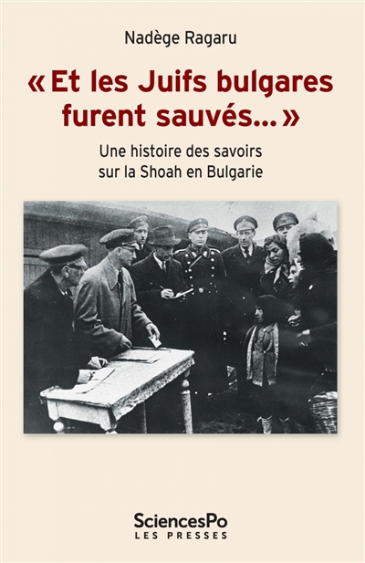 Et les Juifs bulgares furent sauvés : une histoire des savoirs sur la Shoah en Bulgarie