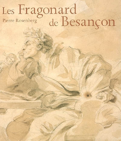 Les Fragonard de Besançon : exposition, Besançon, Musée des beaux-arts et d'archéologie, 8 déc. 2006-5 mars 2007
