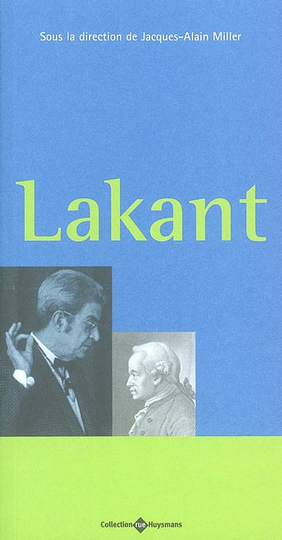 Lacan avec Kant ; Lakant : que puis-je savoir ?,que dois-je faire ?,que m'est-il permis d'espérer ?