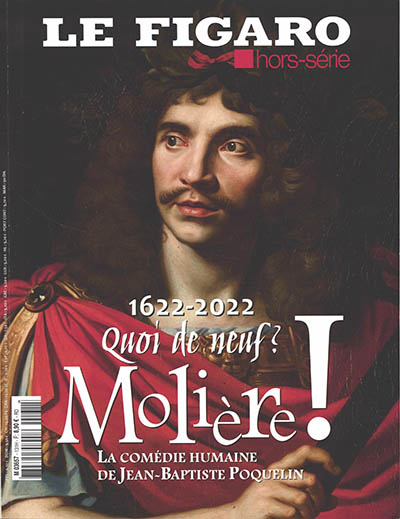 Molière ! : la comédie humaine de Jean-Baptiste Poquelin : 1622-2022, quoi de neuf ?