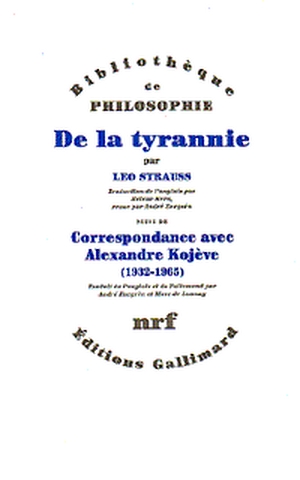 De la tyrannie. suivi de Correspondance avec Alexandre Kojève, 1932-1965