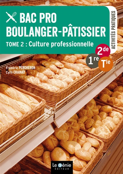 Bac pro boulanger-pâtissier : 2de, 1re, terminale. Tome 2 , Culture professionnelle