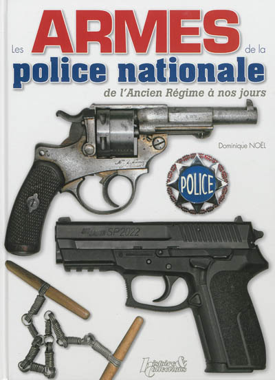 Les armes de la police nationale de l'Ancien Régime à nos jours