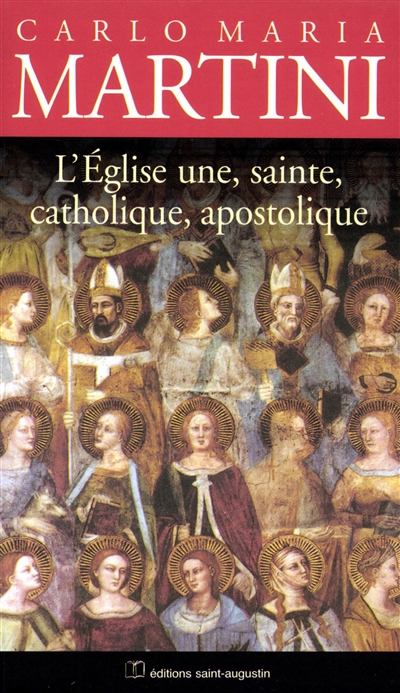 L'Eglise, une, sainte, catholique et apostolique