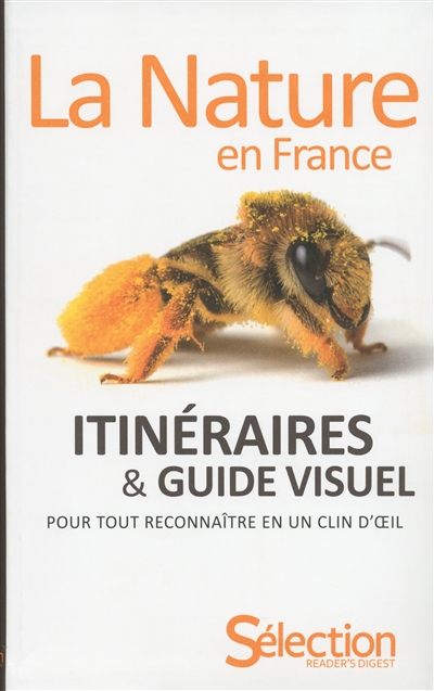 La nature en France : itinéraires et guide visuel pour tout reconnaître en un clin d'oeil