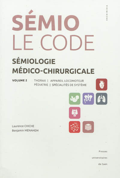 Sémiologie médico-chirurgicale : le code. Volume 2 , Thorax, appareil locomoteur, pédiatrie, spécialités de système