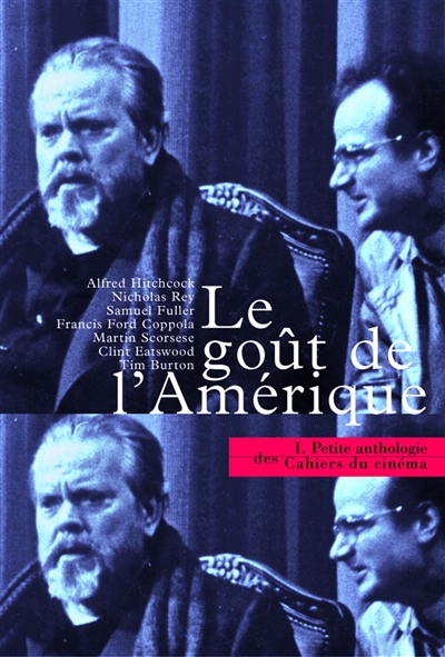 Le goût de l'Amérique : 50 ans de cinéma américain dans les "Cahiers du cinéma"