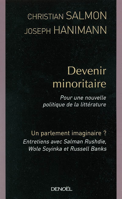 Devenir minoritaire : pour une nouvelle politique de la littérature Un parlement imaginaire ? : conversation avec Salman Rushdie, Wole Soyinka et Russell Banks