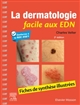 La dermatologie facile aux EDN : fiches de synthèse illustrées