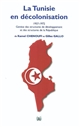La Tunisie en décolonisation 1957-1972 : genèse des structures de développement et des structures de la République