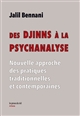 Des djinns à la psychanalyse : nouvelle approche des pratiques traditionnelles et contemporaines