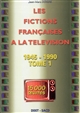 Les fictions françaises à la télévision : 1945-1990