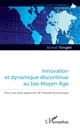 Innovation et dynamique discontinue au bas Moyen Age : pour une autre approche de l'histoire économique