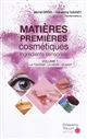 Matières premières cosmétiques : ingrédients sensoriels. Volume 1 , Le toucher, la vision, le goût
