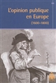 L'opinion publique en Europe : 1600-1800
