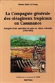 La Compagnie générale des oléagineux tropicaux en Casamance de 1948 à 1962 : autopsie d'une opération de mise en valeur coloniale