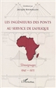 Ingénieurs des ponts au service de l'Afrique : témoignages, 1945-1975