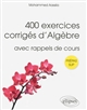 400 exercices corrigés d'algèbre avec rappels de cours : prépas sup