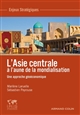 L'Asie centrale à l'aune de la mondialisation : une approche géoéconomique