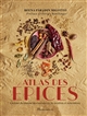 Atlas des épices : un tour du monde des saveurs en 50 recettes et rencontres