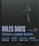 Miles Davis : l'histoire complète illustrée ;