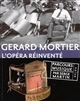 Gérard Mortier : l'opéra réinventé