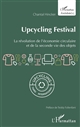 Upcycling Festival : la révolution de l'économie circulaire et de la seconde vie des objets