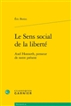 Le sens social de la liberté : Axel Honneth, penseur de notre présent