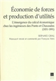 Économie de forces et production d'utilités : l'émergence du calcul économique chez les ingénieurs des Ponts et chaussées, 1831-1891
