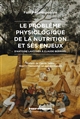 Le problème physiologique de la nutrition et ses enjeux : d'Antoine Lavoisier à Claude Bernard