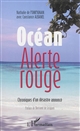 Océan alerte rouge : chroniques d'un désastre annoncé