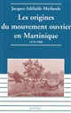 Les origines du mouvement ouvrier en Martinique, 1870-1900