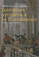 Intérieurs vénitiens à la Renaisance : maisons, société et culture