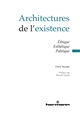 Architectures de l'existence : éthique, esthétique, politique