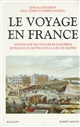 Le voyage en France : anthologie des voyageurs européens en France, du Moyen âge à la fin de l'Empire