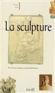 La sculpture : de la Grèce antique au postmodernisme