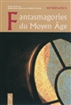 Fantasmagories du Moyen âge : entre médiéval et moyenâgeux : [actes du colloque international, 7-9 juin 2007, Université de Provence]