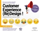 Customer experience (re)design : l'expérience client (re)mise à plat ! : faire vivre une expérience mémorable aux clients que vous voulez fidéliser