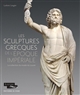 Les sculptures grecques de l'époque impériale : la collection du Musée du Louvre