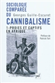 Sociologie comparée du cannibalisme. 1 , Proies et captifs en Afrique