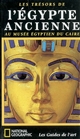 Les trésors de l'ancienne Egypte au musée égyptien du Caire